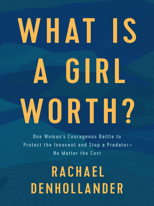 Title details for What Is a Girl Worth? by Rachael Denhollander - Wait list